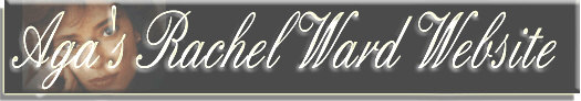 Aga's Rachel Ward Website